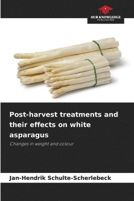 bokomslag Post-harvest treatments and their effects on white asparagus