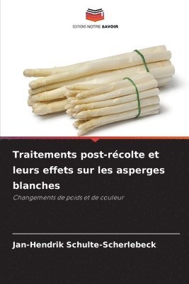 bokomslag Traitements post-récolte et leurs effets sur les asperges blanches