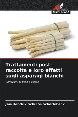 bokomslag Trattamenti post-raccolta e loro effetti sugli asparagi bianchi