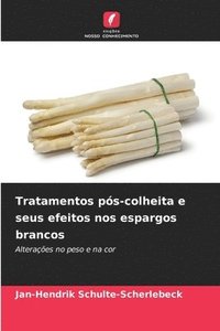 bokomslag Tratamentos pós-colheita e seus efeitos nos espargos brancos