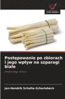 bokomslag Post?powanie po zbiorach i jego wplyw na szparagi biale