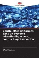bokomslag Gouttelettes uniformes dans un système microfluidique conçu pour la biopréservation