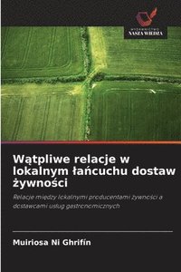 bokomslag Ni Ghrifín, M: W¿tpliwe relacje w lokalnym ¿a¿cuchu dostaw ¿