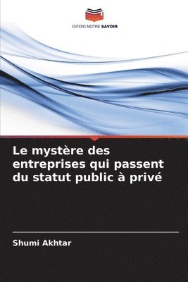 bokomslag Le mystère des entreprises qui passent du statut public à privé