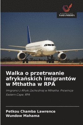 Petkou Chamba Lawrence, Wundow Mahama, PETKOU Chamba lawrence - Walka o przetrwanie afrykańskich imigrantów w Mthatha w RPA, Häftad