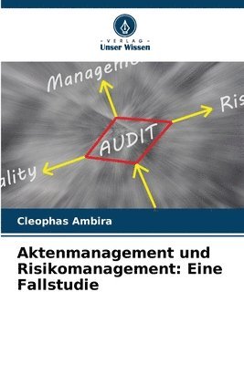 Cleophas Ambira - Aktenmanagement und Risikomanagement: Eine Fallstudie, Häftad