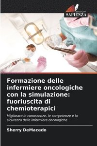 bokomslag Formazione delle infermiere oncologiche con la simulazione: fuoriuscita di chemioterapici