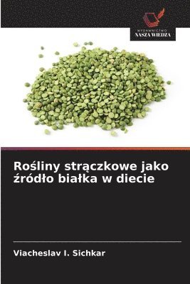 bokomslag Ro¿liny str¿czkowe jako ¿ród¿o bia¿ka w diecie