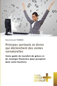 bokomslag Principes spirituels et divins qui déclenchent des ventes surnaturelles