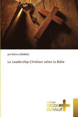 bokomslag Leadership Chrétien selon la Bible