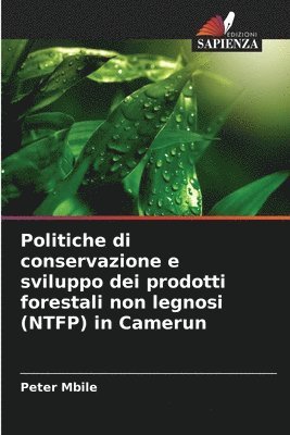 bokomslag Politiche di conservazione e sviluppo dei prodotti forestali non legnosi (NTFP) in Camerun