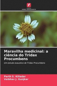 bokomslag Maravilha medicinal: a ciência do Tridax Procumbens