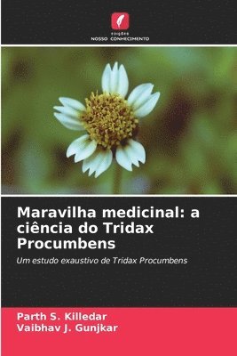 bokomslag Maravilha medicinal: a ciência do Tridax Procumbens