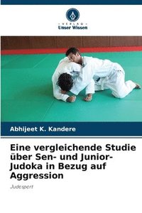 bokomslag Eine vergleichende Studie über Sen- und Junior-Judoka in Bezug auf Aggression