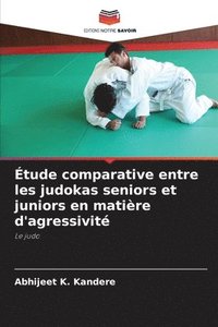 bokomslag Étude comparative entre les judokas seniors et juniors en matière d'agressivité
