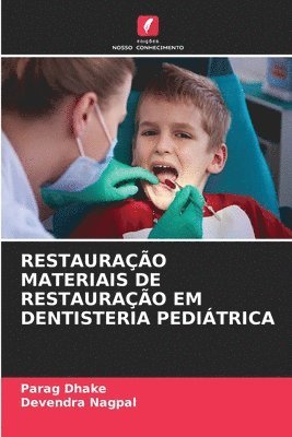 Parag Dhake, Devendra Nagpal - Restauração Materiais de Restauração Em Dentisteria Pediátrica, Häftad