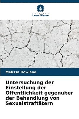 bokomslag Untersuchung der Einstellung der Öffentlichkeit gegenüber der Behandlung von Sexualstraftätern