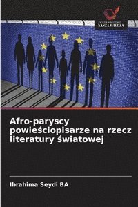bokomslag Afro-paryscy powie¿ciopisarze na rzecz literatury ¿wiatowej