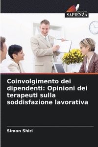 bokomslag Coinvolgimento dei dipendenti: Opinioni dei terapeuti sulla soddisfazione lavorativa