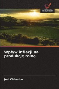 bokomslag Wp¿yw inflacji na produkcj¿ roln¿