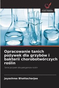 bokomslag Opracowanie tanich po?ywek dla grzybów i bakterii chorobotwórczych ro?lin