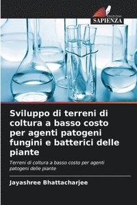 bokomslag Sviluppo di terreni di coltura a basso costo per agenti patogeni fungini e batterici delle piante
