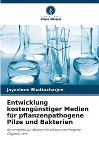 bokomslag Entwicklung kostengünstiger Medien für pflanzenpathogene Pilze und Bakterien