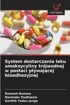 bokomslag System dostarczania leku amoksycyliny trójwodnej w postaci plywaj?cej bioadhezyjnej