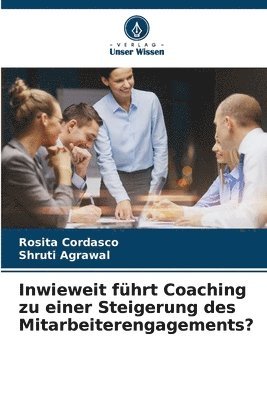 bokomslag Inwieweit führt Coaching zu einer Steigerung des Mitarbeiterengagements?