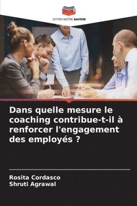 bokomslag Dans quelle mesure le coaching contribue-t-il à renforcer l'engagement des employés ?