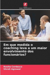 bokomslag Em que medida o coaching leva a um maior envolvimento dos funcionários?
