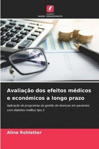 bokomslag Avaliação dos efeitos médicos e económicos a longo prazo