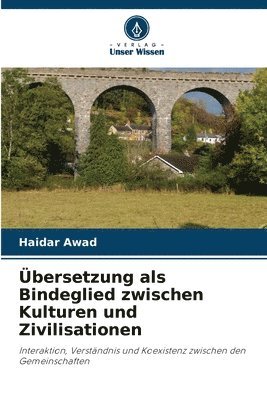 bokomslag Übersetzung als Bindeglied zwischen Kulturen und Zivilisationen
