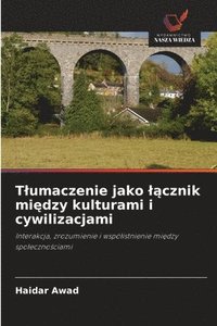 bokomslag Tlumaczenie jako l?cznik mi?dzy kulturami i cywilizacjami