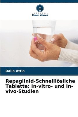 bokomslag Repaglinid-Schnelllösliche Tablette: In-vitro- und In-vivo-Studien