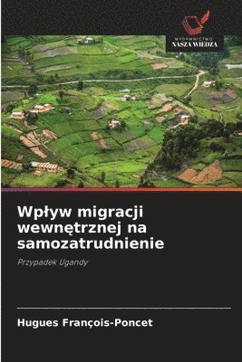 bokomslag Wp¿yw migracji wewn¿trznej na samozatrudnienie
