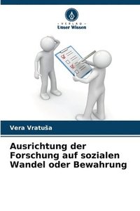 bokomslag Ausrichtung der Forschung auf sozialen Wandel oder Bewahrung