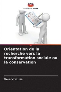 bokomslag Orientation de la recherche vers la transformation sociale ou la conservation