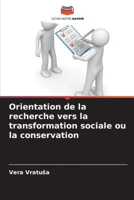bokomslag Orientation de la recherche vers la transformation sociale ou la conservation