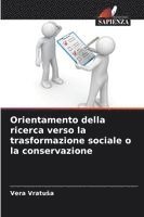 bokomslag Orientamento della ricerca verso la trasformazione sociale o la conservazione