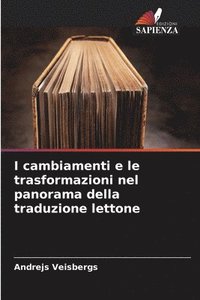 bokomslag I cambiamenti e le trasformazioni nel panorama della traduzione lettone