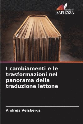 bokomslag I cambiamenti e le trasformazioni nel panorama della traduzione lettone