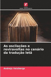 bokomslag As oscilações e reviravoltas no cenário da tradução letã