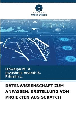 bokomslag Datenwissenschaft Zum Anfassen: Erstellung Von Projekten Aus Scratch