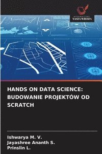 bokomslag Hands on Data Science: Budowanie Projektów Od Scratch