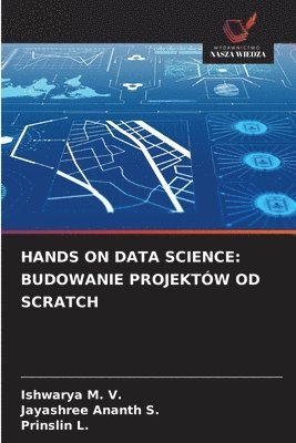 bokomslag Hands on Data Science: Budowanie Projektów Od Scratch