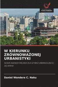 bokomslag W Kierunku Zrównowa?onej Urbanistyki