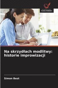 bokomslag Na skrzyd¿ach modlitwy: historie improwizacji
