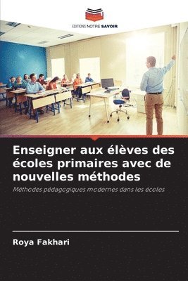 bokomslag Enseigner aux élèves des écoles primaires avec de nouvelles méthodes