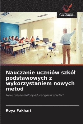 bokomslag Nauczanie uczniów szkó¿ podstawowych z wykorzystaniem nowych metod